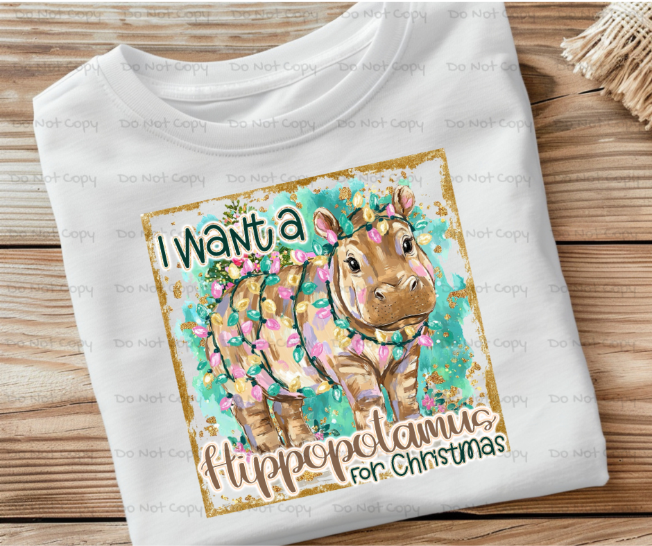 I Want A Hippopotamus For Christmas DTF Transfer Print(Only) Ready To Press