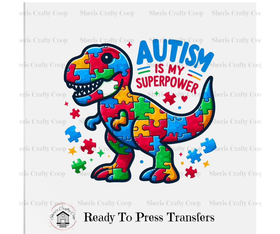 Autism Is My Super Power Dino- DTF Transfer Print-Ready To Press