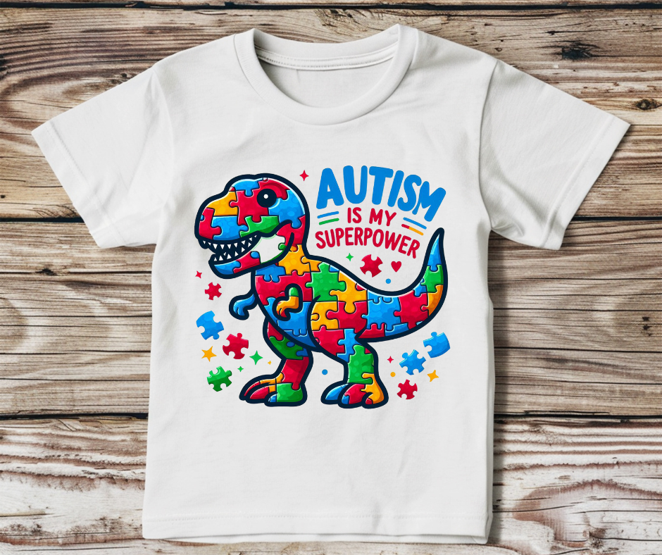 Autism Is My Super Power Dino- DTF Transfer Print-Ready To Press