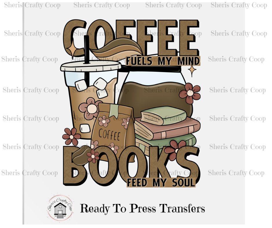 Coffee Fuels My Mind Books Feed My Soul- DTF Transfer Print- Ready To Press