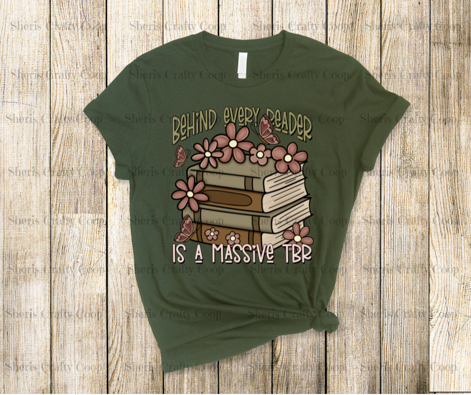 Behind Every Reader Is A Massive TBR- DTF Transfer Print- Ready To Press