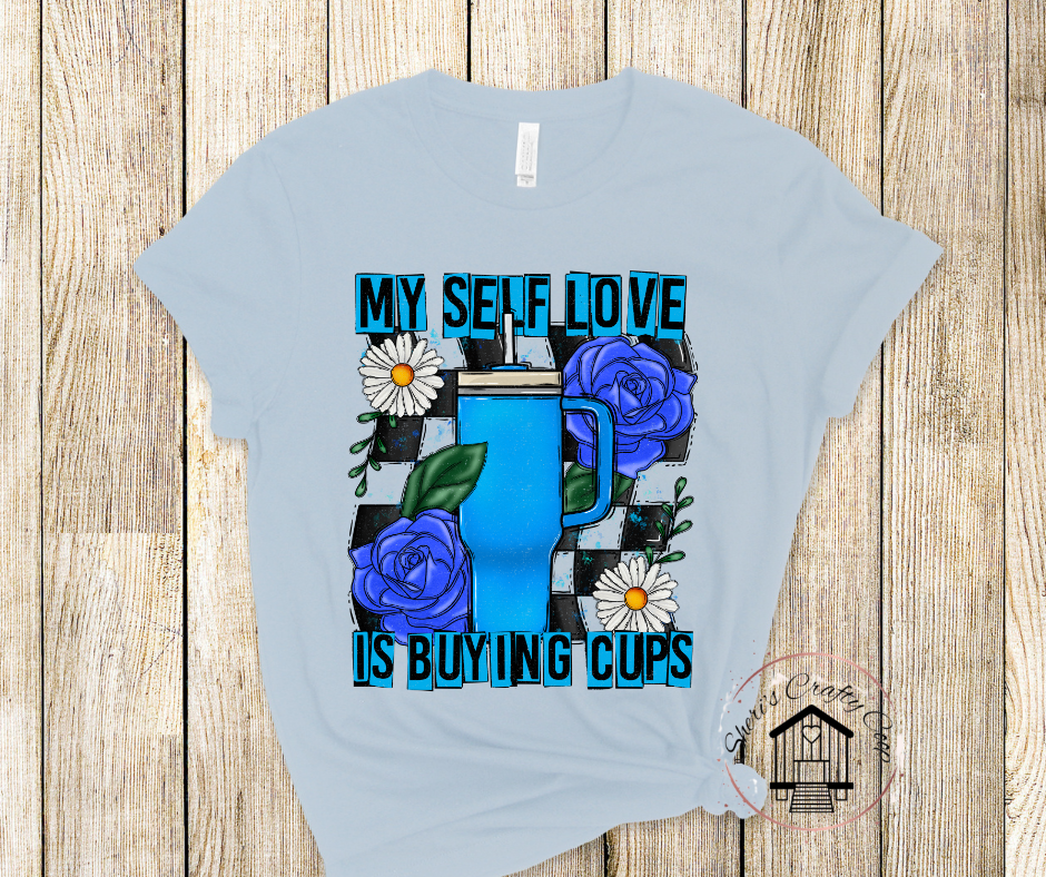 My Sefl Love Is Buying Cups DTF Transfer Print Ready To Press