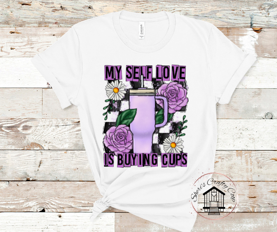 My Sefl Love Is Buying Cups DTF Transfer Print Ready To Press