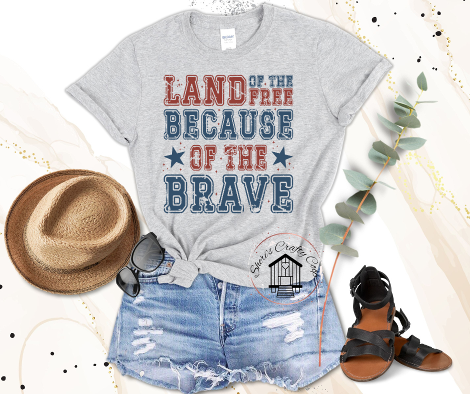 Land Of The Free Because Of The Brave - Patriotic DTF Transfer Print- Ready To Press (Copy) (Copy)