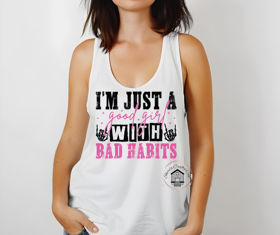Just A Good Girl With Bad Habits-DTF Transfer Print Ready To Press (Copy)