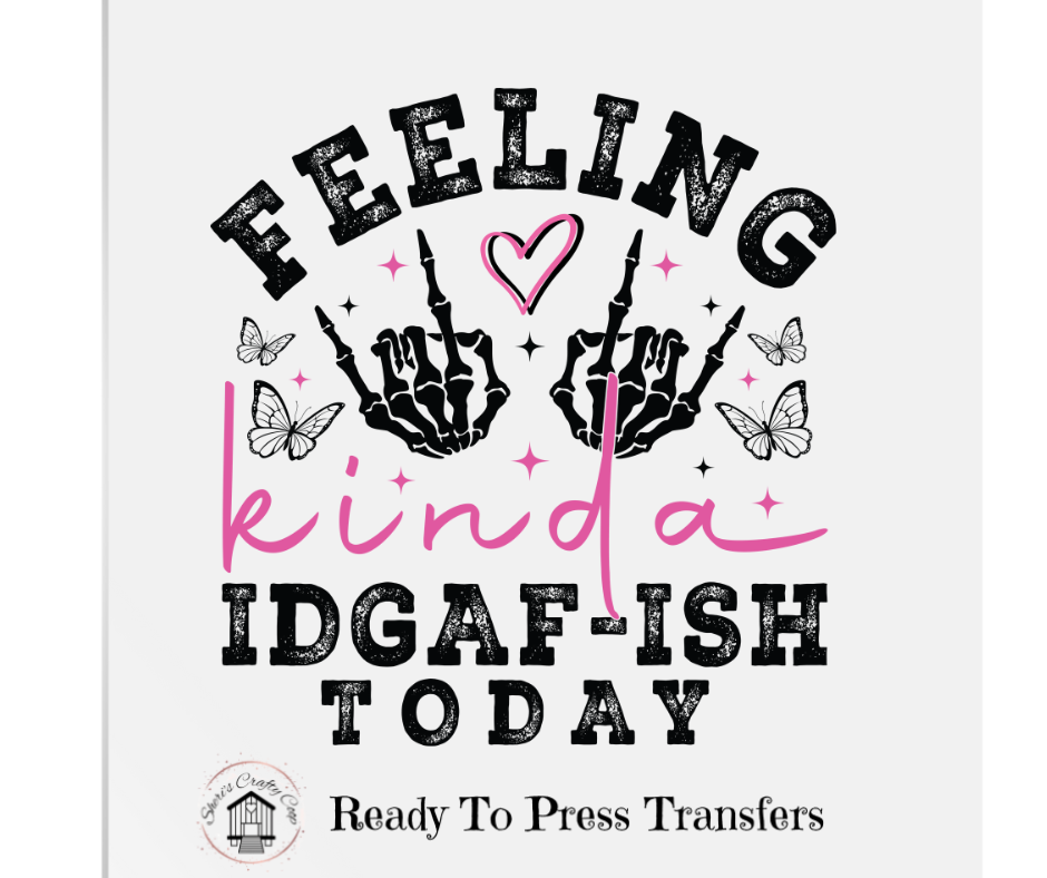 Feeling Kind Of IDGAFish Today-DTF Transfer Print Ready To Press