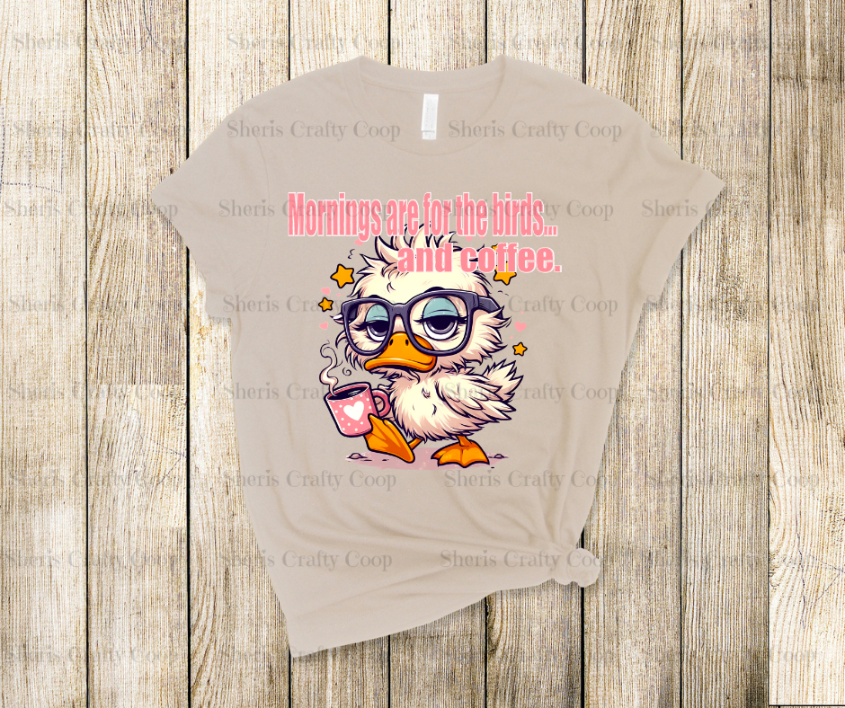 Mornings Are For The Birds- Coffee- DTF Transfer Print Ready To Press