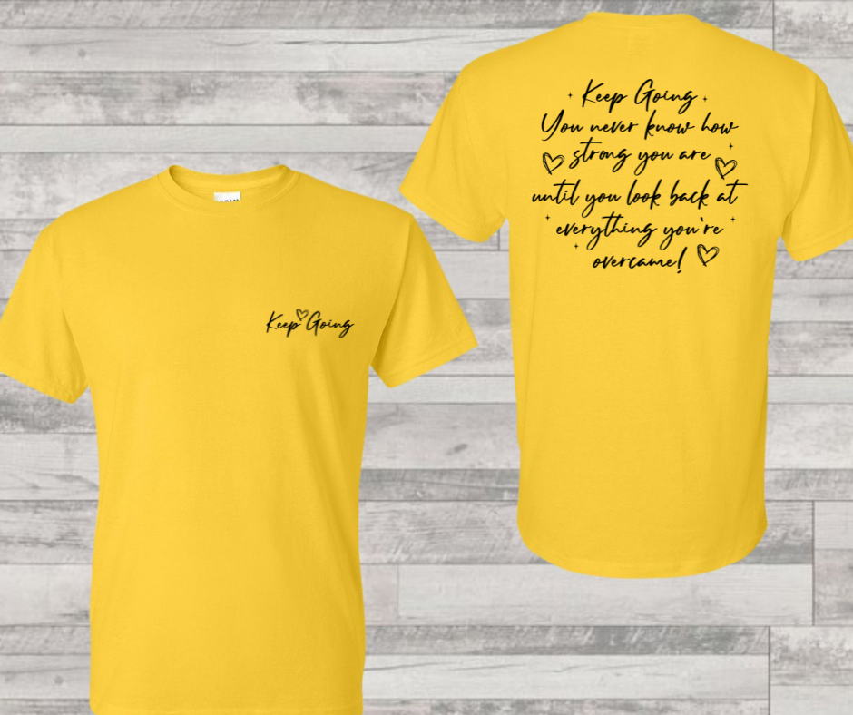 Keep Going- DTF Transfer Print Ready To Press