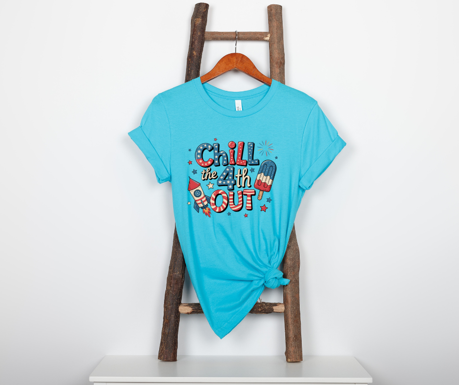 Chill The Fourth Out- FOJ DTF Transfer Print Ready To Press