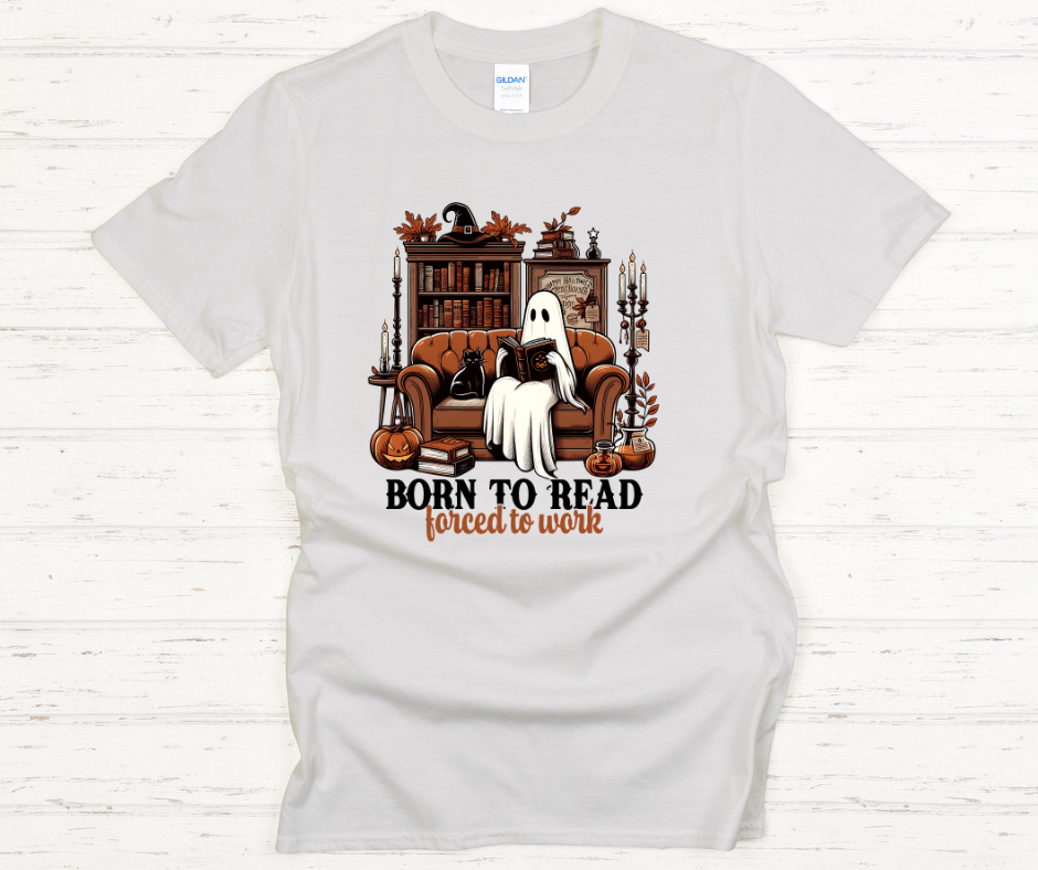 Born To Read Forced To Work Ghost DTF Transfer Print Ready To Press