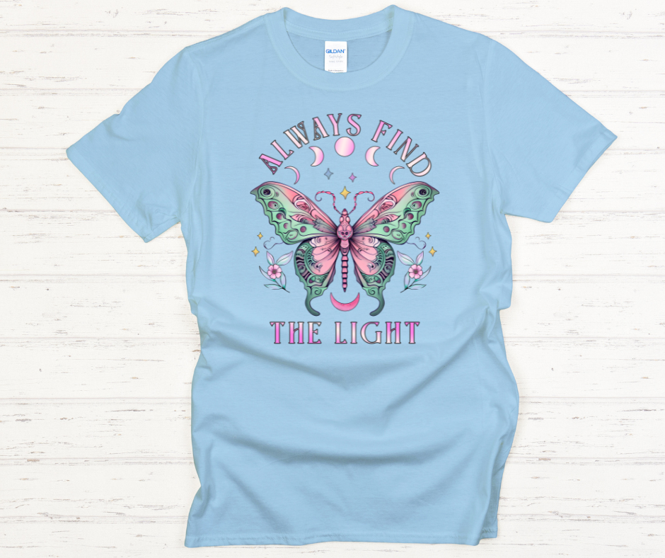Always Find The Light- DTF Transfer Print Ready To Press