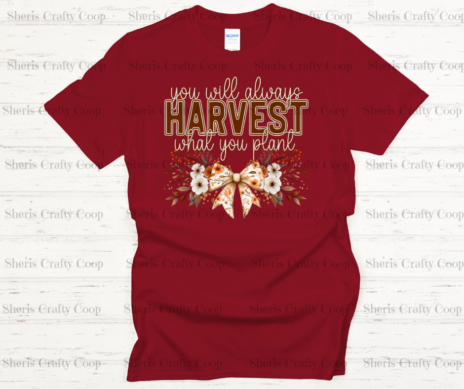 We Will Harvest What You Plant- DTF Transfer Print Ready To Press