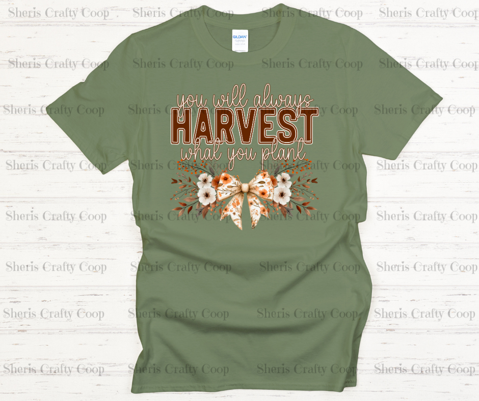We Will Harvest What You Plant- DTF Transfer Print Ready To Press