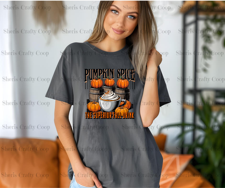 Pumpkin Spice The Superior Fall Drink- DTF Transfer Print Ready To Press