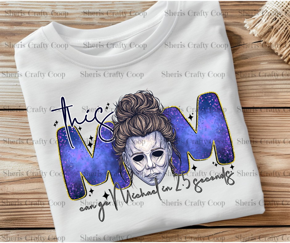 This Mom Can Go Michael In 2.5 Seconds- DTF Transfer Print Ready To Press