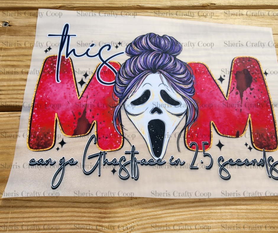 This Mom Can Go Ghostface In 2.5 Seconds- DTF Transfer Print Ready To Press