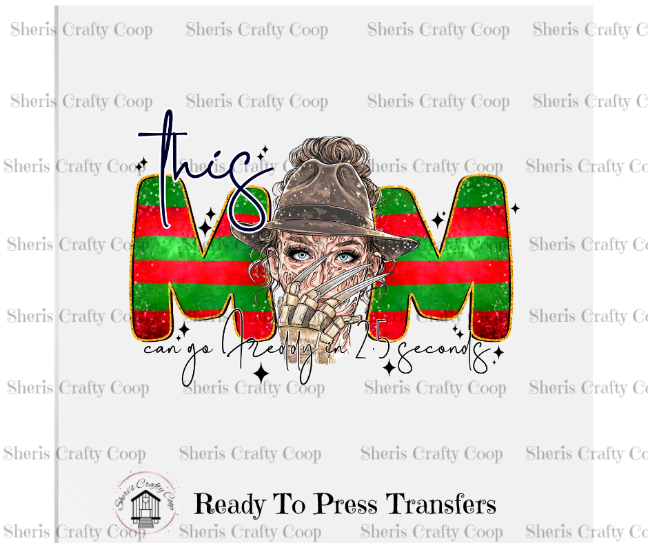 This Mom Can Go Freddy In 2.5 Seconds- DTF Transfer Print Ready To Press