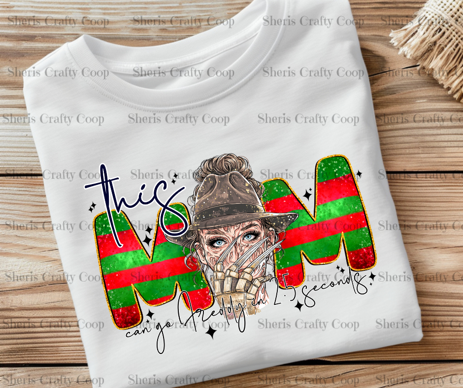 This Mom Can Go Freddy In 2.5 Seconds- DTF Transfer Print Ready To Press