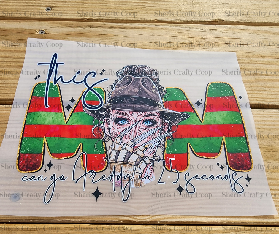 This Mom Can Go Freddy In 2.5 Seconds- DTF Transfer Print Ready To Press