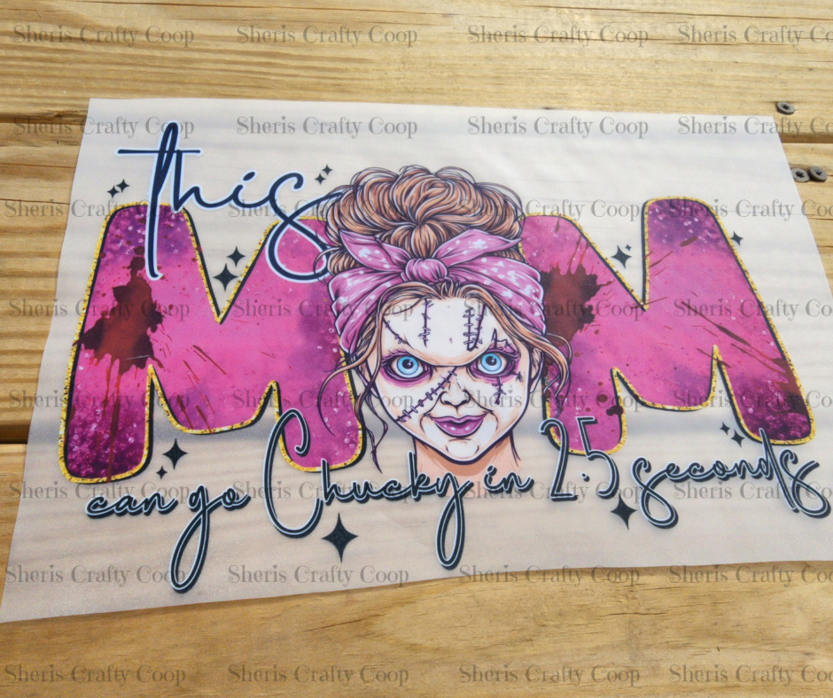 This Mom Can Go Chucky In 2.5 Seconds- DTF Transfer Print Ready To Press