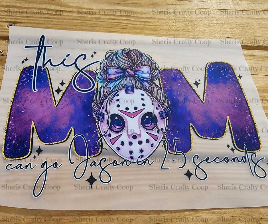 This Mom Can Go Jason In 2.5 Seconds- DTF Transfer Print Ready To Press