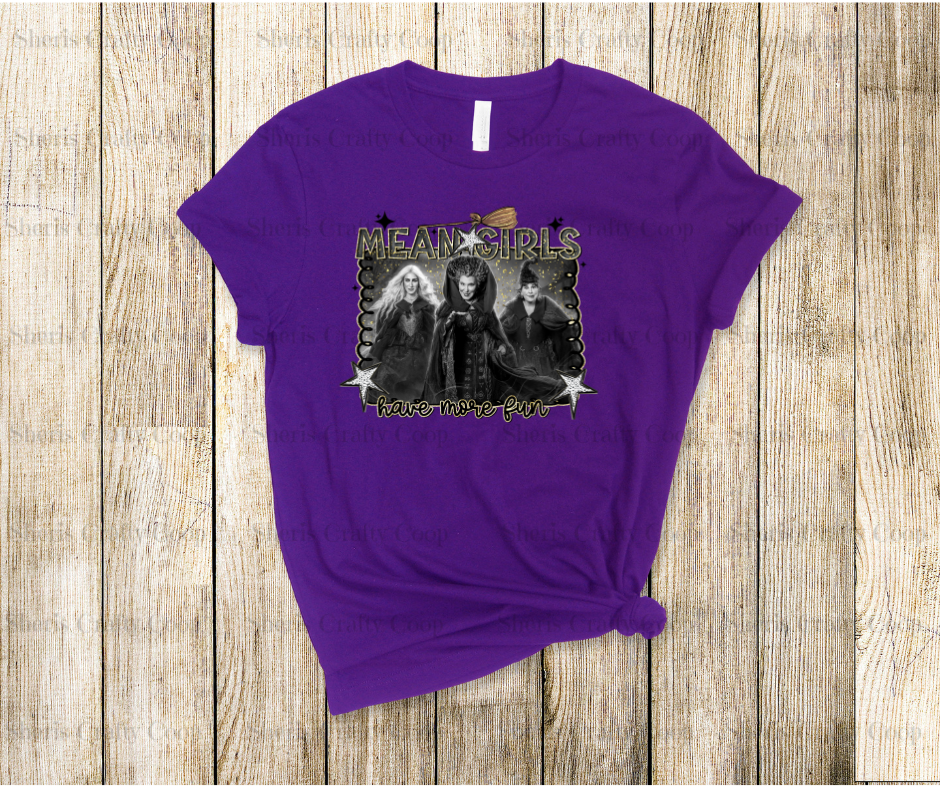 Mean Girls Have More Fun - DTF Transfer Print- Ready To Press