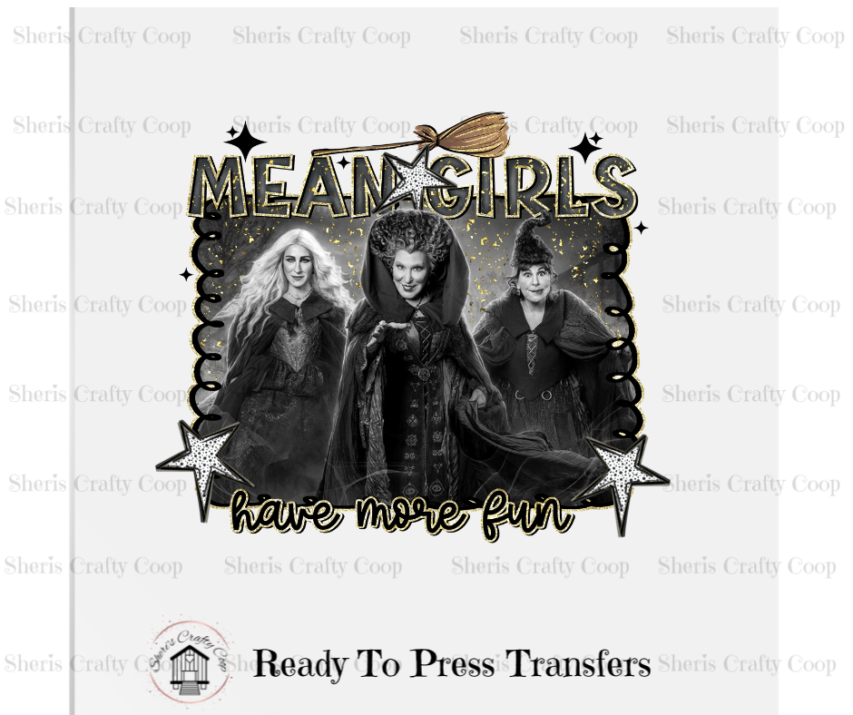 Mean Girls Have More Fun - DTF Transfer Print- Ready To Press