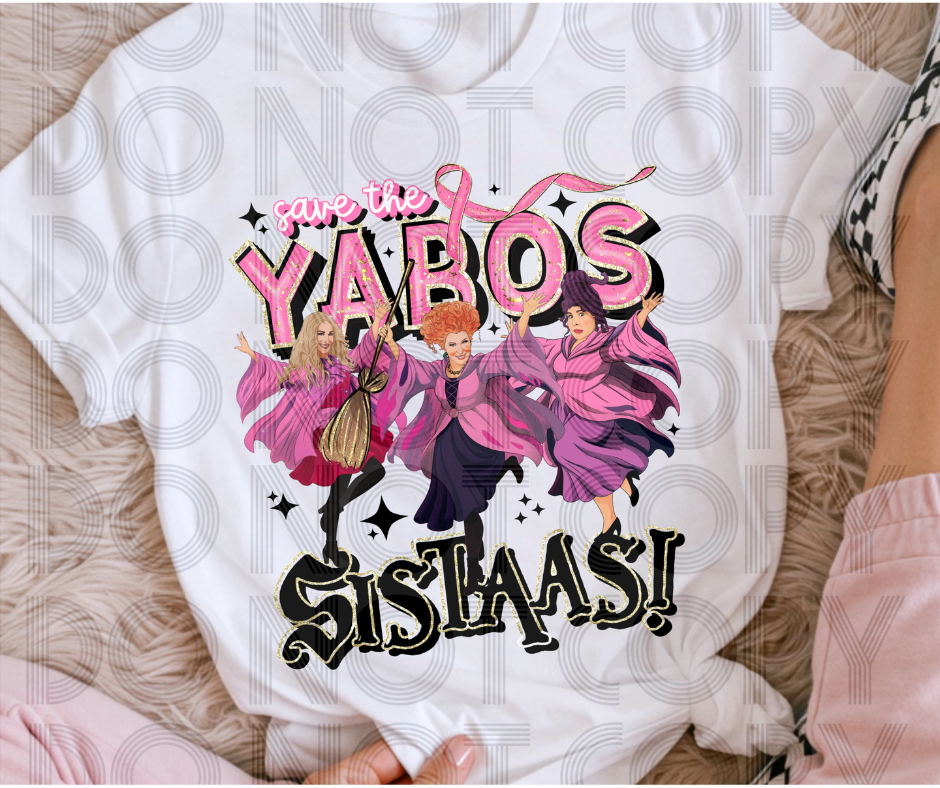Save The Yabos Sistaas- DTF Transfer Print- Ready To Press