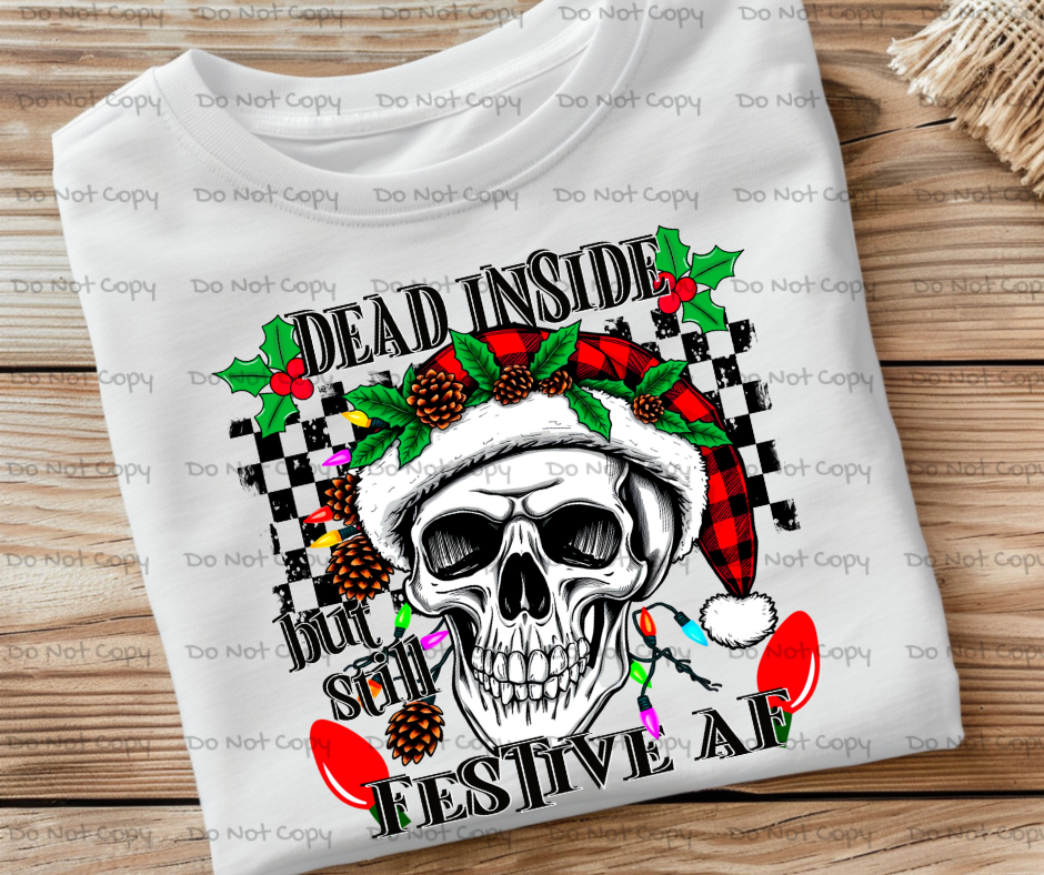 Dead Inside But Still Fesitve AF-DTF Transfer Print(Only) Ready To Press
