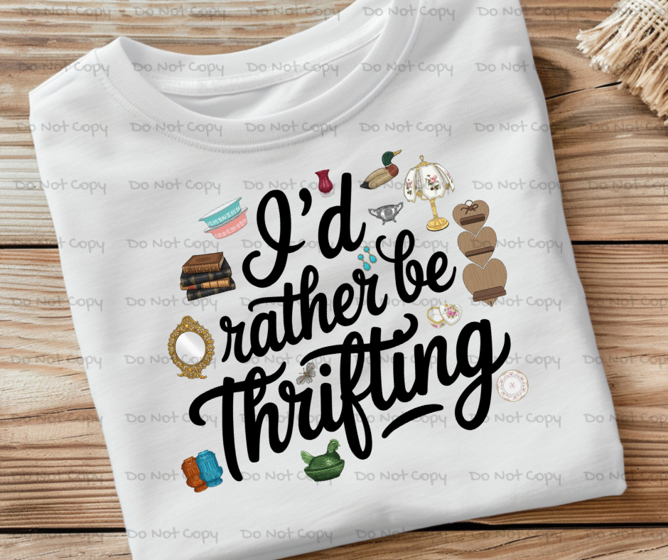 I'd Rather Be Thrifting - DTF Transfer Print- Ready To Press