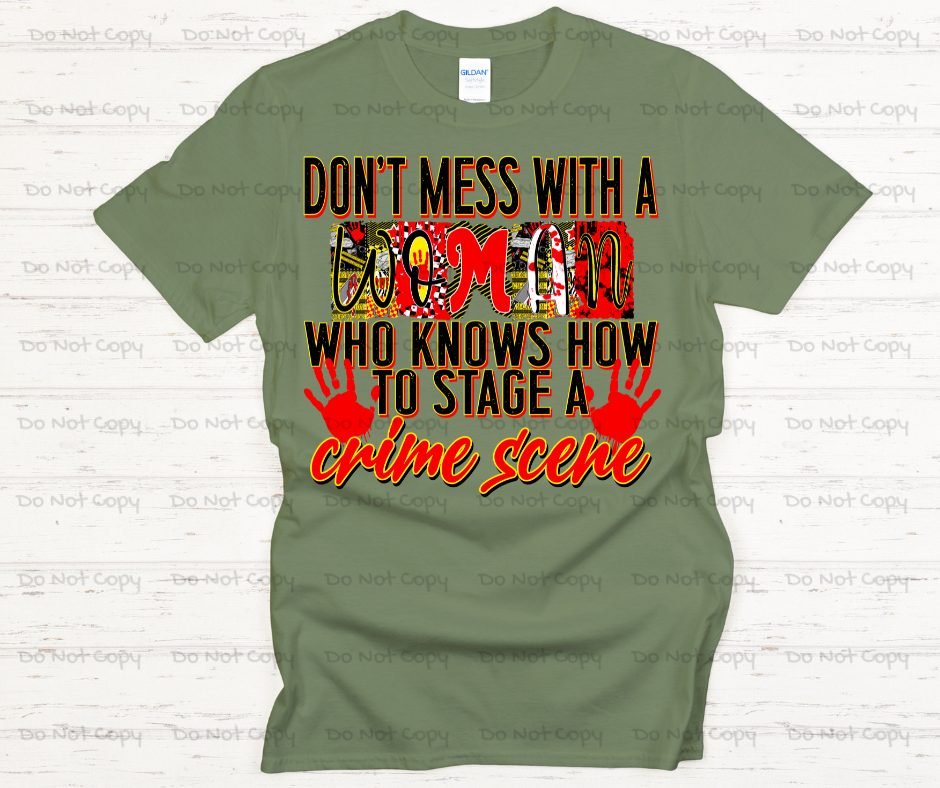 Don't Mess With A Mom Who Knows How To Stage A Crime Scene- DTF Transfer Prints- Ready To Press