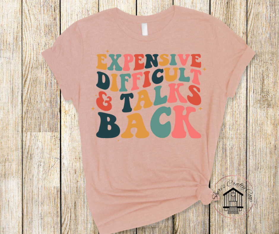Expensive Difficult & Talks Back Soft Comfy Tee