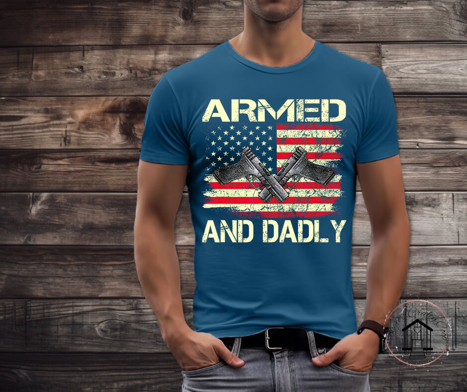 Armed And Dadly DTF Transfer Print (Only) Ready To Press