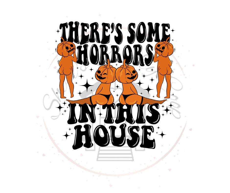 Thers's Some Horrors In This House DTF Transfer Print(Only) Ready To Press