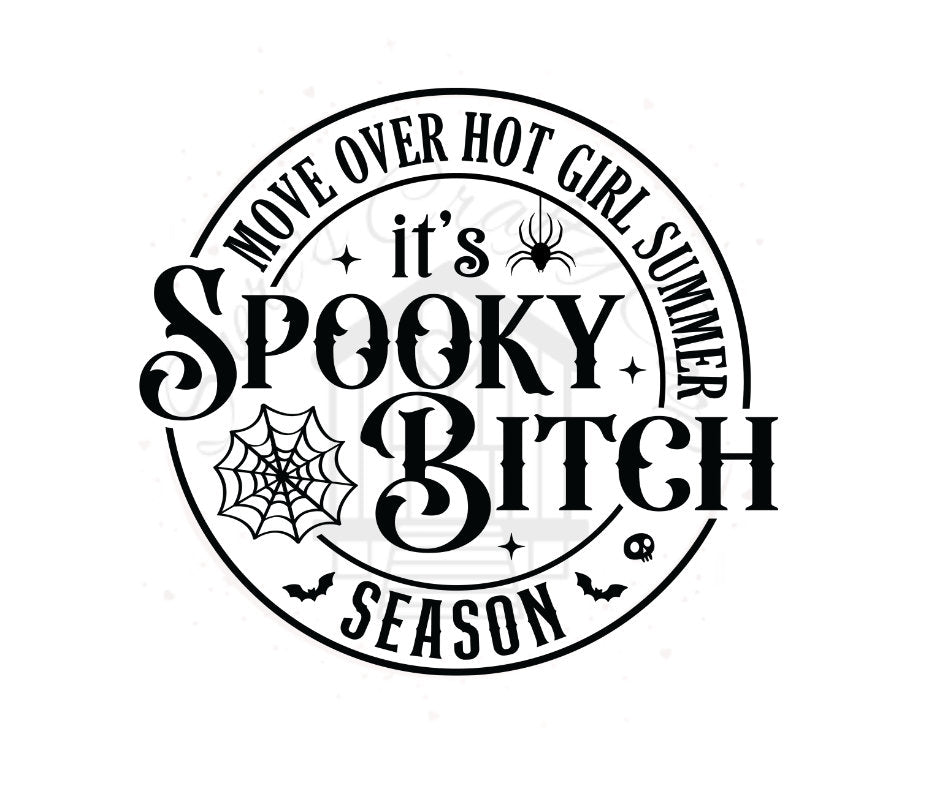 Move Over Hot Girl Summer It's Spooky Bitch Season DTF Transfer Print(Only) Ready To Press