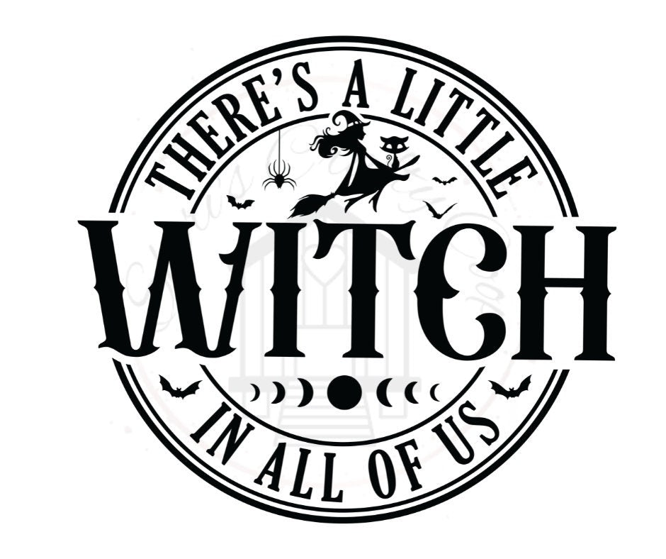There's A Little Witch In All Of Us DTF Transfer Print(Only) Ready To Press