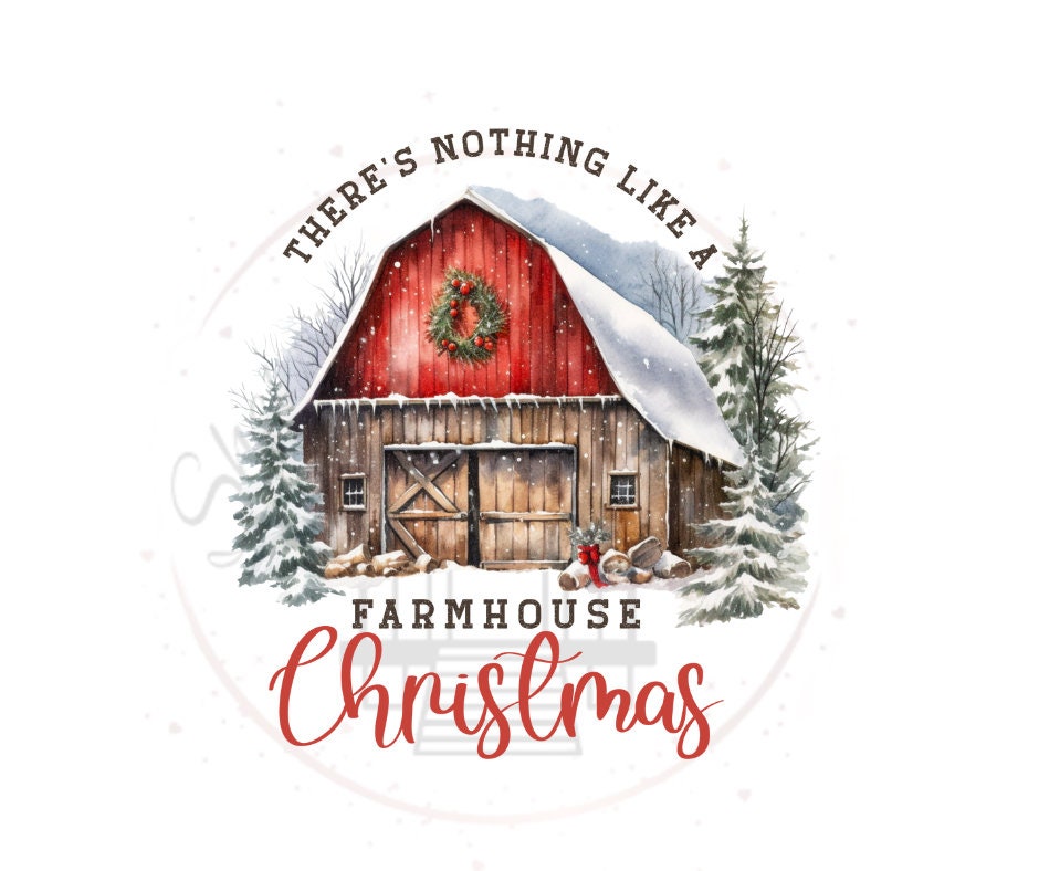 There's Nothing Like A Farmhouse Christmas DTF Transfer Print(only) Ready To Press