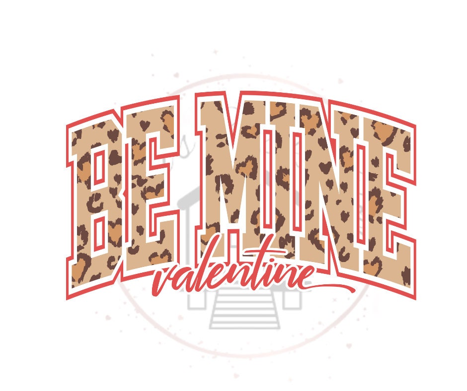 Be Mine Valentine DTF Transfer Print Ready To Press
