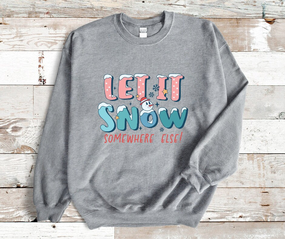 Let it Snow Somewhere Else DTF Transfer Print Ready To Press