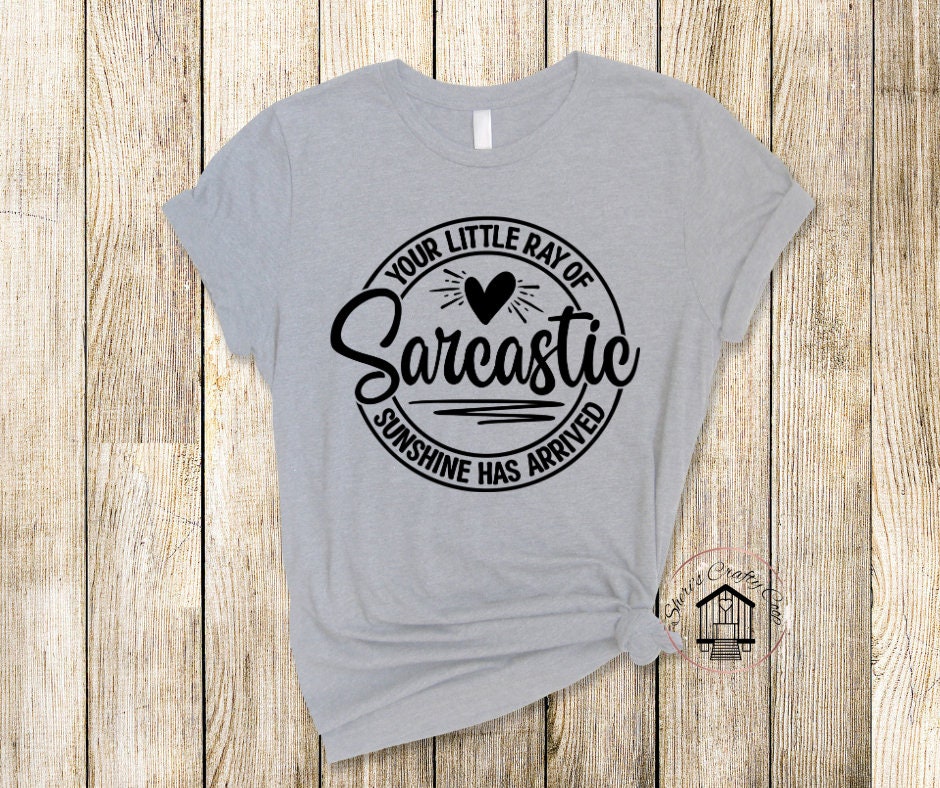 Your Little Ray Of Sarcastic Sunshine Has Arrived DTF Transfer Print Ready To Press