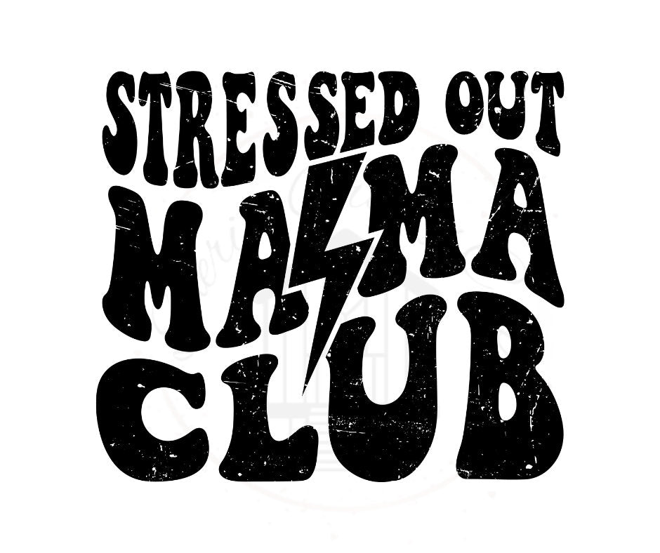 Stressed Out Mama Club Distressed DTF Transfer Print Ready To Press