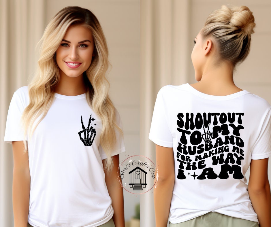 Shoutout To My Husband For Making Me The Way I Am(Includes Front Pocket) DTF Transfer Print Ready To Press