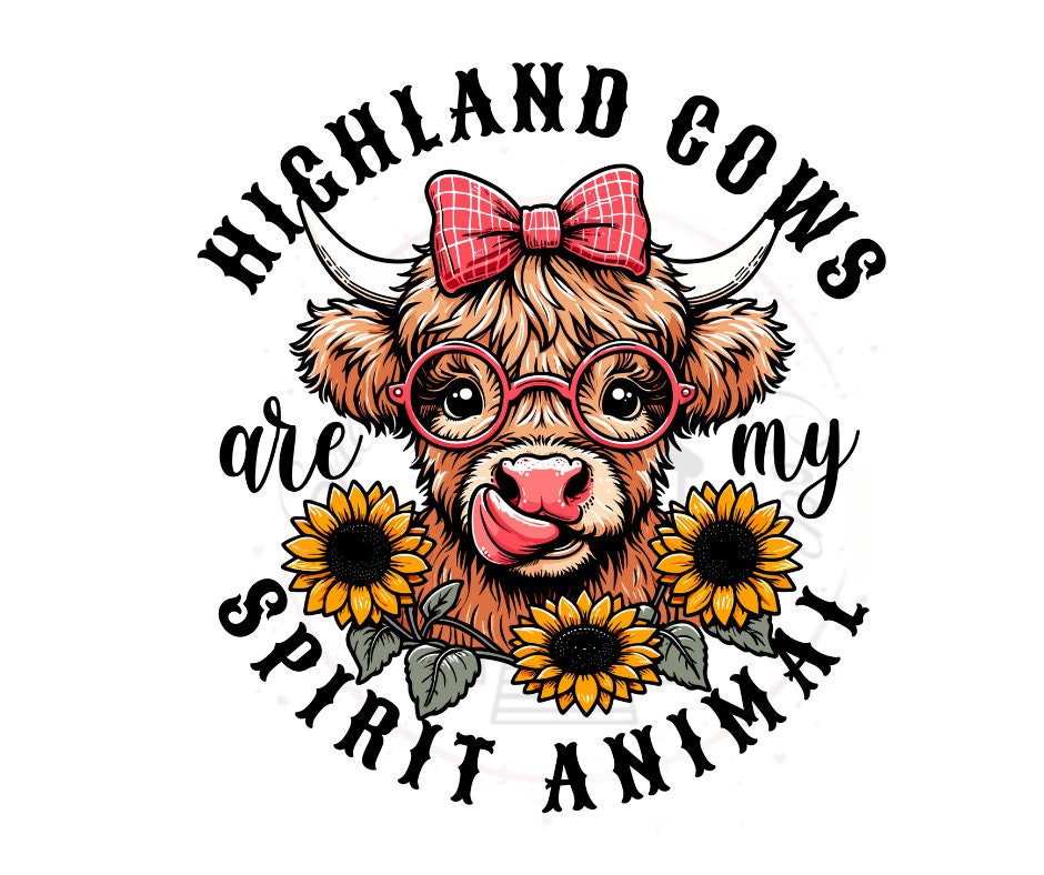 Highland Cows Are My Spirit Animal DTF Transfer Print Ready To Press