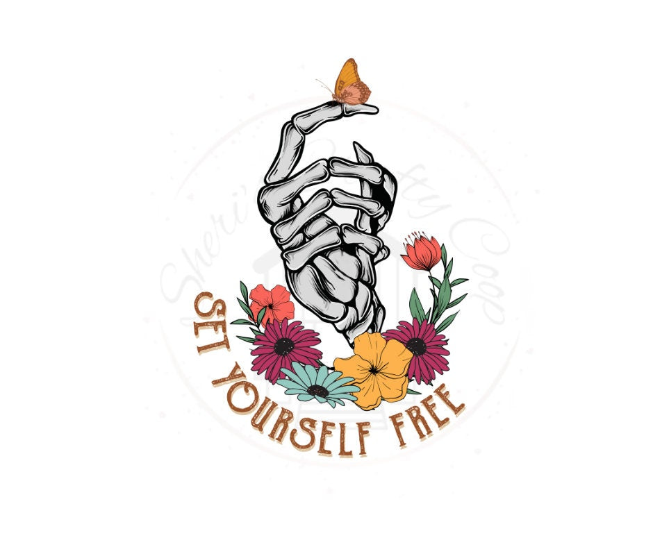 Set Yourself Free Skeleton Hand DTF Transfer Print Ready To Press
