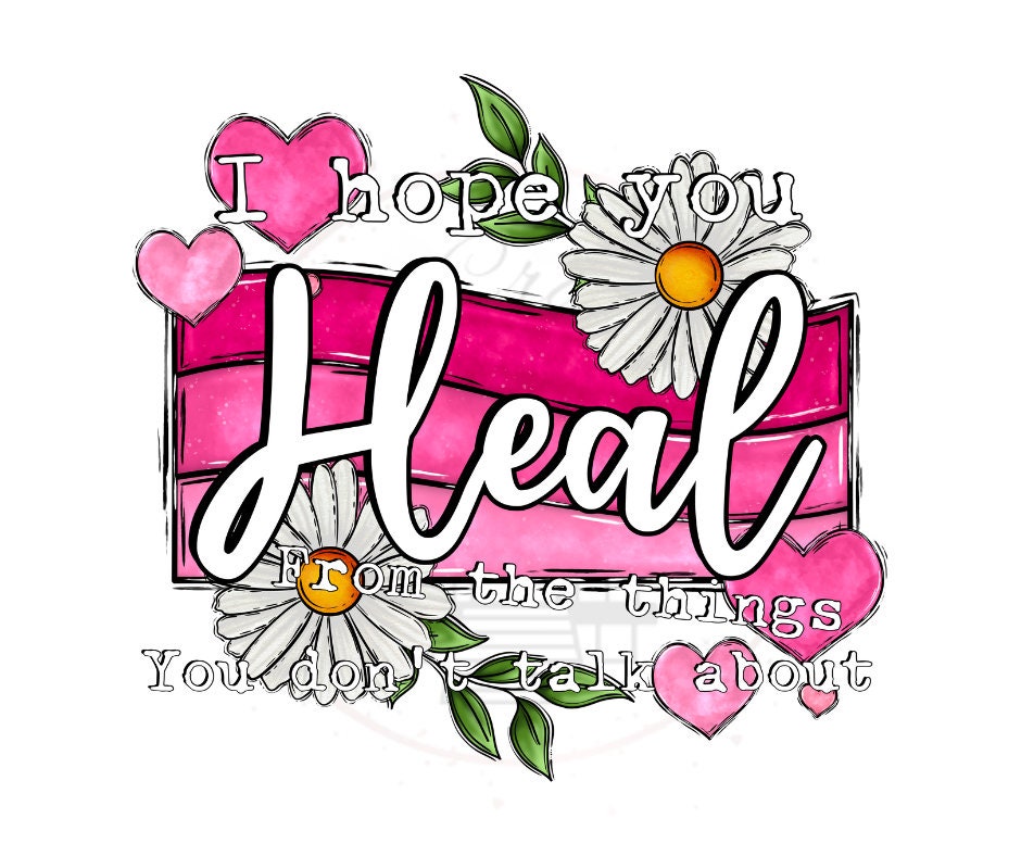 I Hope You Heal From Self Love DTF Transfer Print Ready To Press