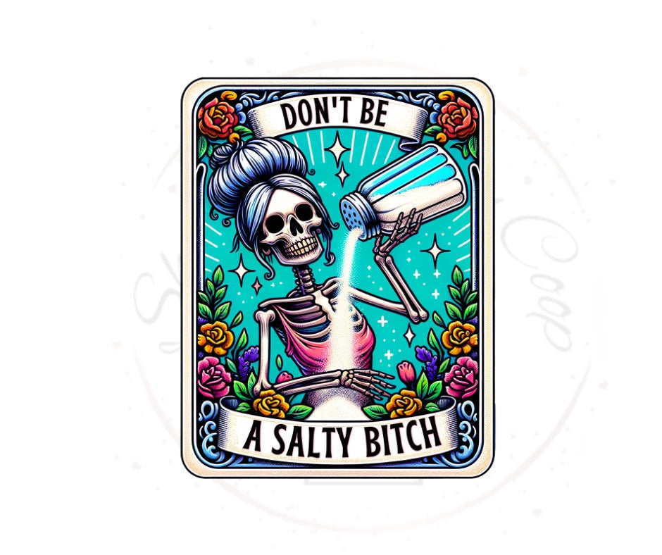 Don't Be A Salty Bitch Tarrot Card DTF Transfer Print Ready To Press