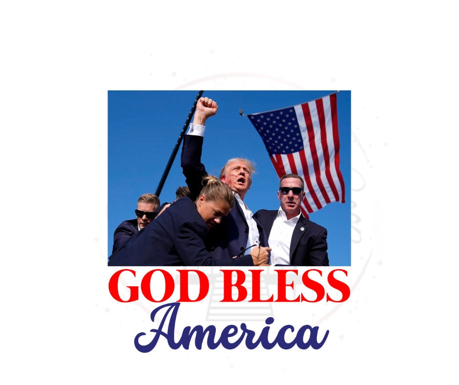 Trump Fight God Bless America- Trump DTF Transfer Print- Ready To Press
