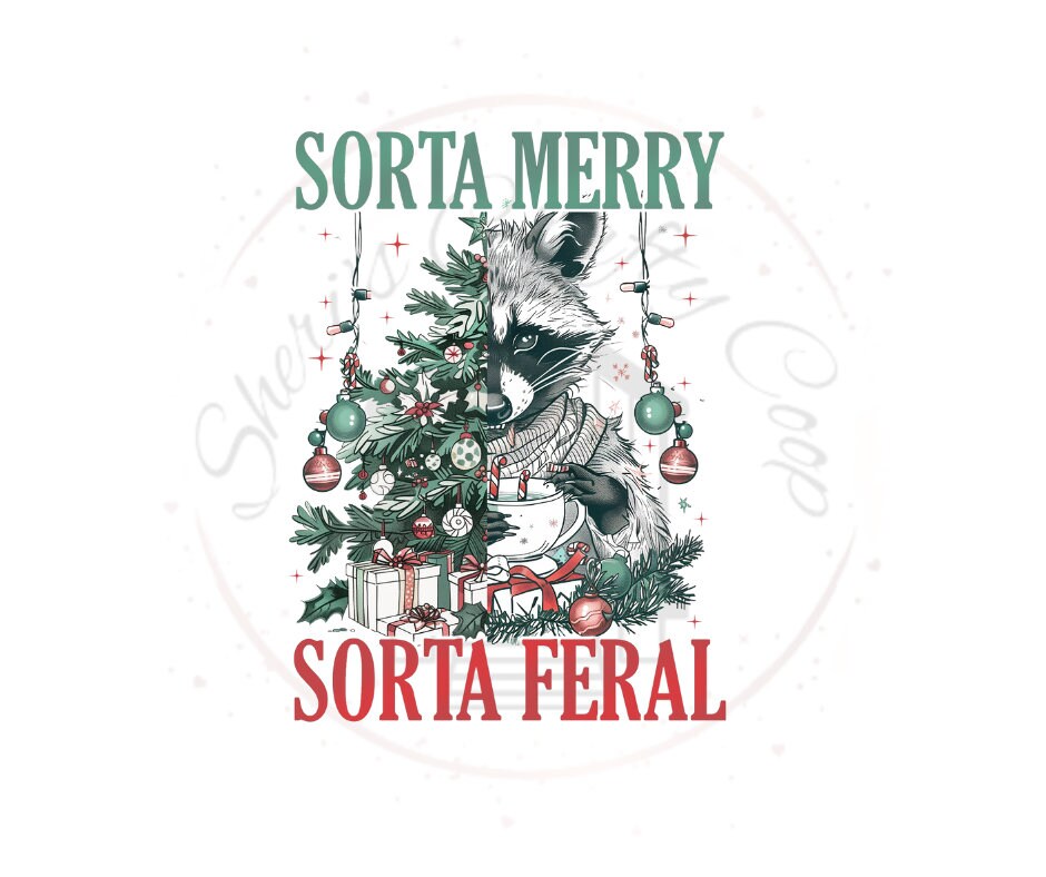 Sorta Feral Sorta Merry- Racoon DTF Transfer Print- Ready To Press