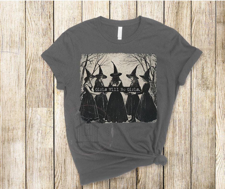 Girls Will Be Girls- Witch DTF Transfer Prints- Ready To Press