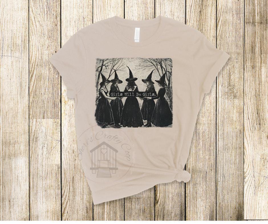 Girls Will Be Girls- Witch DTF Transfer Prints- Ready To Press